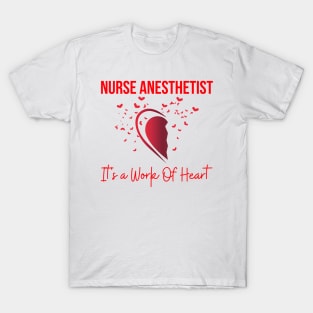 Nurse anesthetist It's a Work Of Heart T-Shirt